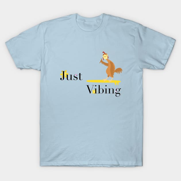 Just Vibing Chicken Joe T-Shirt by Just Vibing Chicken Joe